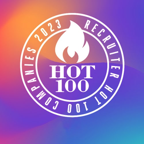 Listed at number 12 in the Recruiter Hot 100 companies